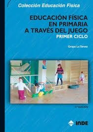 EDUCACIÓN FÍSICA A TRAVÉS JUEGO 1ER CICLO PRIMARIA | 9788495114563 | GRUPO LA TARUSA
