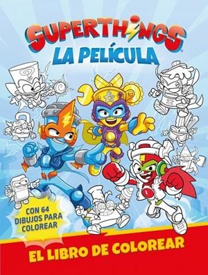 SUPERTHINGS. LA PELÍCULA. LIBRO DE COLOREAR (SUPERTHINGS. ACTIVIDADES) | 9788448874704 | MAGICBOX