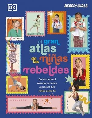 GRAN ATLAS DE LAS NIÑAS REBELDES, EL (SOMOS CHICAS PODEROSAS) | 9780241837931 | DK