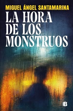 HORA DE LOS MONSTRUOS, LA | 9788466685177 | SANTAMARINA, MIGUEL ÁNGEL