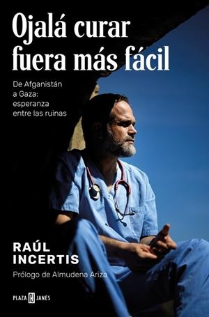 OJALÁ CURAR FUERA MÁS FÁCIL | 9788401033520 | INCERTIS, RAÚL