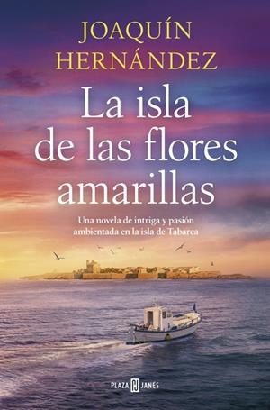 ISLA DE LAS FLORES AMARILLAS, LA | 9788401036675 | HERNÁNDEZ, JOAQUÍN