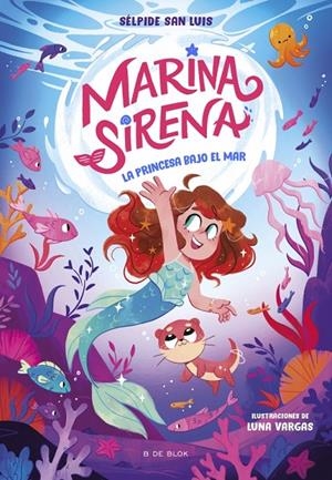 MARINA SIRENA 01. LA PRINCESA BAJO EL MAR | 9788419910936 | SAN LUIS, SÉLPIDE