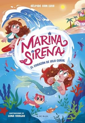 MARINA SIRENA 02. EL CORAZÓN DE ISLA CORAL | 9788419910950 | SAN LUIS, SÉLPIDE
