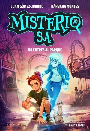 MISTERIO S.A. 02. NO ENTRES AL PARQUE | 9791387994457 | GÓMEZ-JURADO, JUAN/MONTES, BÁRBARA
