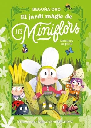 JARDÍ MÀGIC DE LES MINIFLORS, EL. FLORS EN PERILL! | 9788448873820 | ORO, BEGOÑA