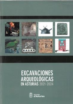 ESCAVACIONES ARQUEOLÓGICAS EN ASTURIAS 2021-2024 | 9788410345959