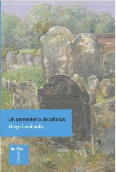 CEMENTERIO DE PÉTALOS, UN | 9788410345607 | LOMBARDÍA, DIEGO
