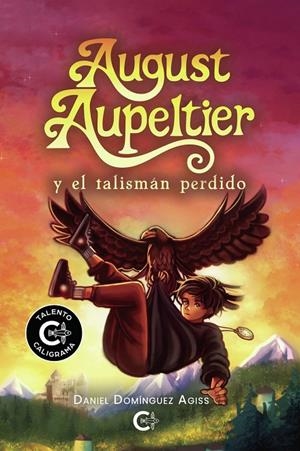 AUGUST AUPELTIER Y EL TALISMÁN PERDIDO | 9791387602390 | DOMÍNGUEZ AGISS, DANIEL