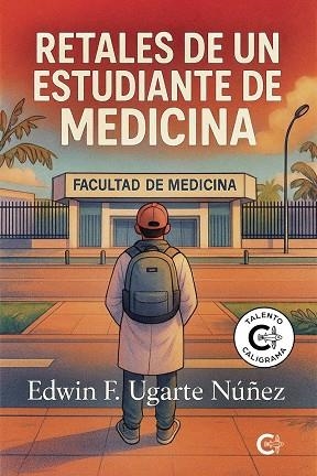 RETALES DE UN ESTUDIANTE DE MEDICINA | 9791387677091 | UGARTE NÚÑEZ, EDWIN F.
