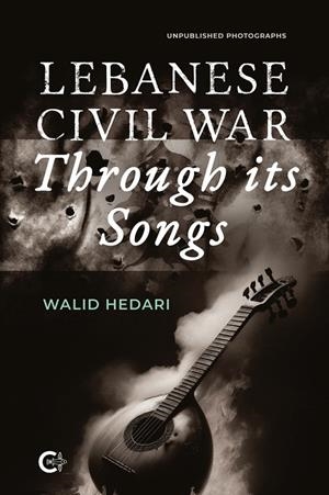 LEBANESE CIVIL WAR THROUGH IT'S SONGS | 9791387826031 | HEDARI, WALID