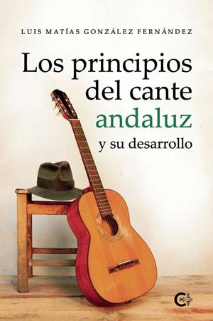 PRINCIPIOS DEL CANTE ANDALUZ Y SU DESARROLLO, LOS | 9791387826147 | GONZÁLEZ FERNÁNDEZ, LUIS MATÍAS
