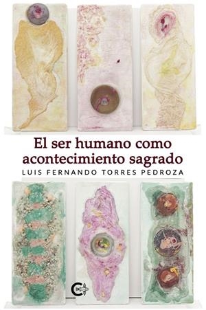 SER HUMANO COMO ACONTECIMIENTO SAGRADO, EL | 9791387895327 | TORRES PEDROZA, LUIS FERNANDO