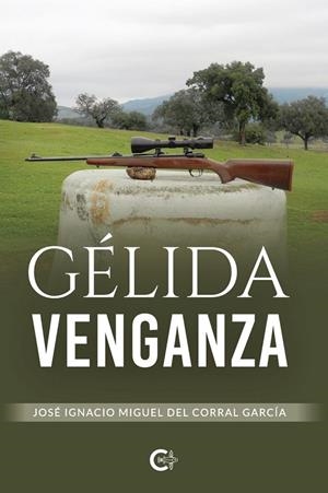 GÉLIDA VENGANZA | 9791387895464 | DEL CORRAL GARCÍA, JOSÉ IGNACIO MIGUEL