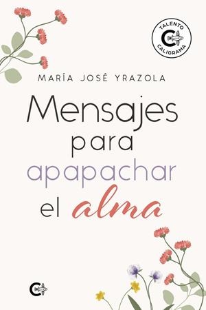 MENSAJES PARA APAPACHAR EL ALMA | 9791387895495 | JOSÉ YRAZOLA, MARÍA