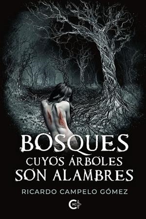 BOSQUES CUYOS ÁRBOLES SON ALAMBRES | 9791388114281 | CAMPELO GÓMEZ, RICARDO