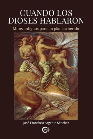 CUANDO LOS DIOSES HABLARON | 9791388171178 | ARGENTE SÁNCHEZ, JOSÉ FRANCISCO