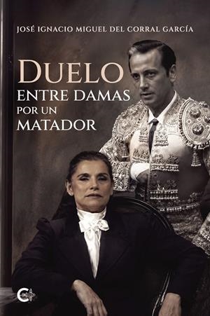 DUELO ENTRE DAMAS POR UN MATADOR | 9791388393365 | DEL CORRAL GARCÍA, JOSÉ IGNACIO MIGUEL