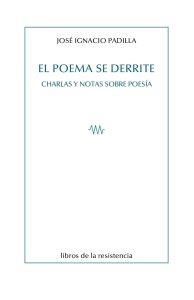 POEMA SE DERRITE, EL | 9788419943255 | PADILLA, JOSÉ IGNACIO