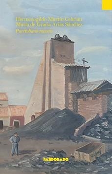 PUERTOLLANO MINERO. ESCRITOS, DICHOS, IMÁGENES… | 9788418653285 | ARIAS SÁNCHEZ, MARÍA DE GRACIA / MARTÍN CEBRIÁN, HERMENEGILDO