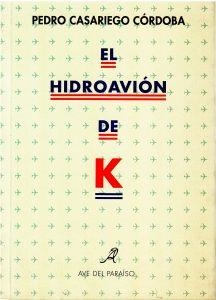 HIDROAVIÓN DE K, EL | 9788488547101 | CASARIEGO CÓRDOBA, PEDRO
