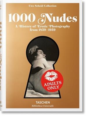 1000 NUDES. A HISTORY OF EROTIC PHOTOGRAPHY FROM 1839–1939 | 9783836554466