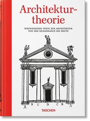ARCHITEKTURTHEORIE. WEGWEISENDE TEXTE ZUR ARCHITEKTUR VON DER RENAISSANCE BIS HEUTE (GERMAN EDITION) | 9783836599597