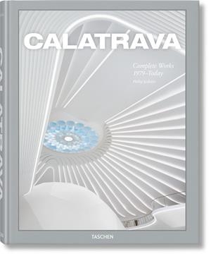CALATRAVA. COMPLETE WORKS 1979–TODAY | 9783836587099 | JODIDIO, PHILIP