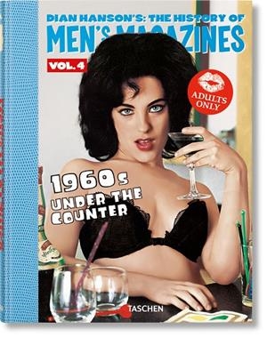 DIAN HANSON'S: THE HISTORY OF MEN'S MAGAZINES. VOL. 4: 1960S UNDER THE COUNTER | 9783836592376
