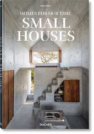HOMES FOR OUR TIME. SMALL HOUSES | 9783836587013 | JODIDIO, PHILIP