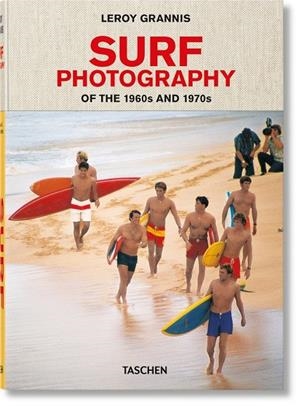LEROY GRANNIS. SURF PHOTOGRAPHY OF THE 1960S AND 1970S | 9783836566797