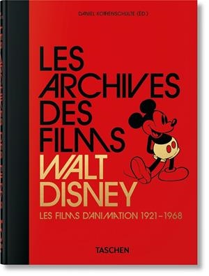ARCHIVES DES FILMS WALT DISNEY, LES. LES FILMS D'ANIMATION 1921–1968 (45TH ED.) (ÉDITION EN FRANÇAIS) | 9783836580854 | KOTHENSCHULTE, DANIEL