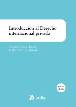 INTRODUCCIÓN AL DERECHO INTERNACIONAL PRIVADO (3 EDICIÓN) | 9791388250637 | GONZALEZ BEILFUSS, CRISTINA / ANOVEROS, BEATRIZ