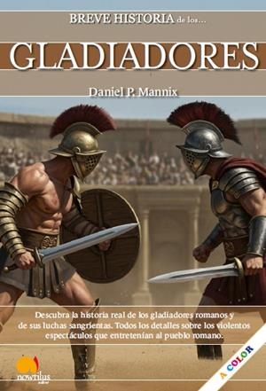 BREVE HISTORIA DE LOS GLADIADORES | 9788413054919 | MANNIX, DANIEL P.