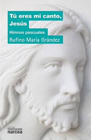 TÚ ERES MI CANTO, JESÚS | 9788427725287 | GRÁNDEZ LECUMBERRI, RUFINO MARÍA
