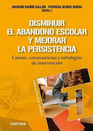 DISMINUIR EL ABANDONO  ESCOLAR Y MEJORAR LA PERSISTENCIA | 9788427729650 | GAIRÍN SALLÁN, JOAQUÍN / OLMOS RUEDA, PATRICIA