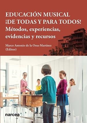EDUCACIÓN MUSICAL ¡DE TODAS Y PARA TODOS! | 9788427731769 | DE LA OSSA-MARTÍNEZ, MARCO ANTONIO