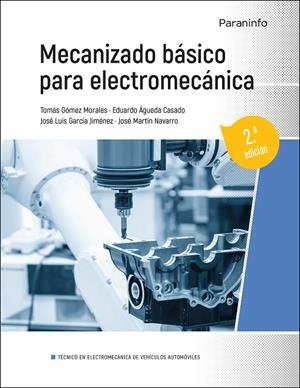 MECANIZADO BÁSICO PARA ELECTROMECÁNICA (2ª EDICIÓN 2023) | 9788428340083 | GOMEZ MORALES, TOMAS