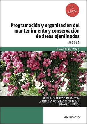 PROGRAMACIÓN Y ORGANIZACIÓN DEL MANTENIMIENTO Y CONSERVACIÓN DE ÁREAS AJARDINADAS | 9788428364225 | GIL-ALBERT VELARDE , FERNANDO