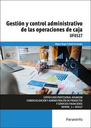 GESTIÓN Y CONTROL ADMINISTRATIVO DE LAS OPERACIONES DE CAJA | 9788428364270 | CAÑEDO FERNÁNDEZ, MIGUEL ÁNGEL