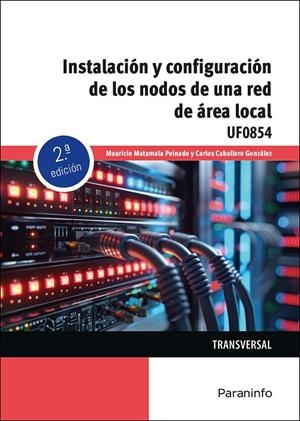 INSTALACIÓN Y CONFIGURACIÓN DE LOS NODOS A UNA RED DE ÁREA LOCAL | 9788428366953 | CABALLERO GONZÁLEZ, CARLOS