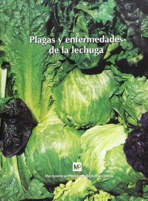 PLAGAS Y ENFERMEDADES DE LA LECHUGA | 9788484760511 | THE AMERICAN PHYTOPATHOLOGICAL SOCIETY