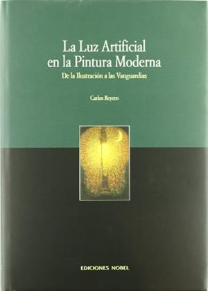 LUZ ARTIFICIAL EN LA PINTURA MODERNA, LA | 9788484591061 | REYERO, CARLOS