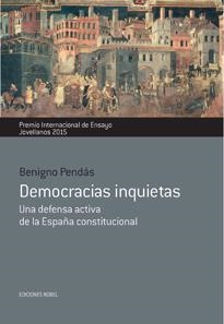 DEMOCRACIAS INQUIETAS. UNA DEFENSA ACTIVA DE LA ESPAÑA CONSTITUCIONAL | 9788484596950 | BENIGNO PENDÁS GARCÍA / PENDÁS GARCÍA, BENIGNO