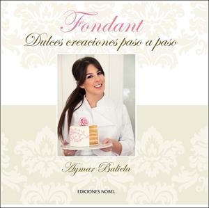 FONDANT. DULCES CREACIONES PASO A PASO | 9788484597018 | BALIELA VALLS, AYMAR