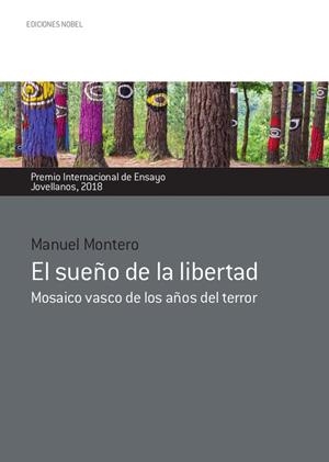 SUEÑO DE LA LIBERTAD, EL. MOSAICO VASCO DE LOS AÑOS DE TERROR | 9788484597469 | MONTERO GARCÍA, MANUEL