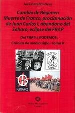 DEL FRAP A PODEMOS V : CAMBIO DE REGIMEN MUERTE DE FRANCO | 9788480102971 | CATALÁN DEUS, JOSÉ