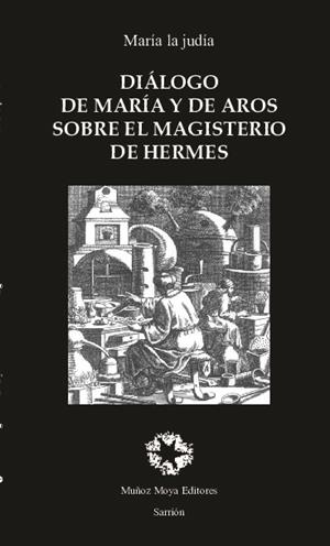 DIÁLOGO DE MARÍA Y AROS SOBRE EL MAGISTERIO DE HERMES | 9788480100281 | HEBRAEA, MARIA