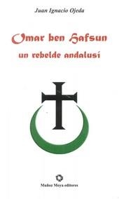 OMAR BEN HAFSUM UN REBELDE ANDALUSI | 9788480102483 | OJEDA, JUAN IGNACIO