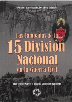 CAMPAÑAS DE LA 15 DIVISIÓN NACIONAL EN LA GUERRA CIVIL, LAS | 9788480103749 | SARMIENTO CABALLERO, IGNACIO
